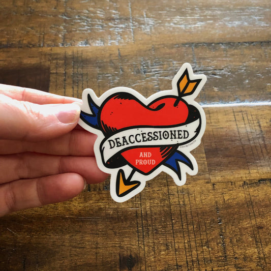 Deaccessioned and Proud - Museum Vinyl Sticker